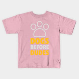 Dogs Before Dudes Kids T-Shirt